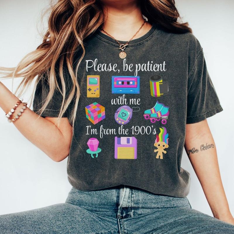 Please Be Patient With Me I'm From The 1900s Tshirt, Funny Retro 90's Shirt, Meme Tee, Funny Gift For Mom, Unisex Short...