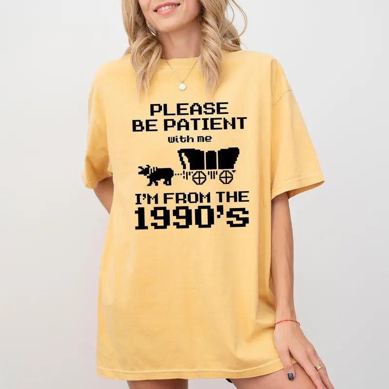 Please Be Patient, I'm From The 1990s, Oregon Trail, Funny, Retro, Vintage, Generation X, Gen X Shirt, Women's, Comfort...