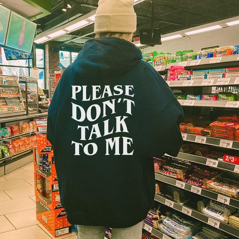 Please Don't Talk to Me Hoodie, Streetwear Hoodie, Funny introvert Sweatshirt, Sarcastic Introvert gift, Unisex Clothing,...