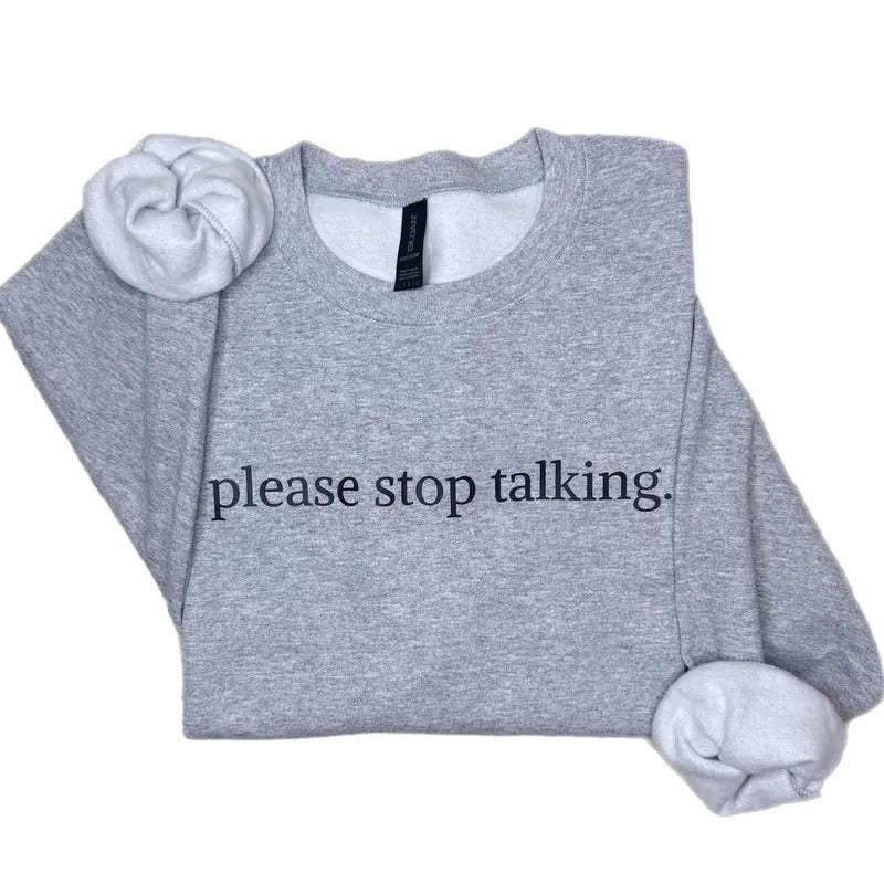 Please Stop Talking Sweatshirt, Funny Crewneck Sweatshirt T-Shirts, Hoodie | HypeCrazeTee.com