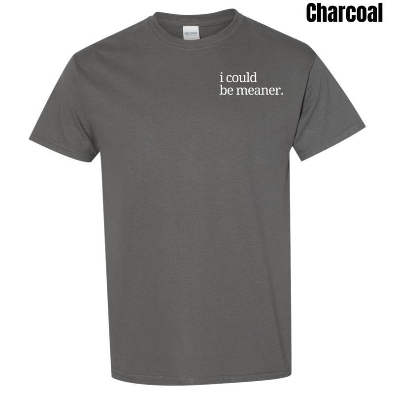 Pocket Size - I Could Be Meaner Gildan Short Sleeve T-Shirt 'NLB' Hoodie, Sweatshirt | HypeCrazeTee.com