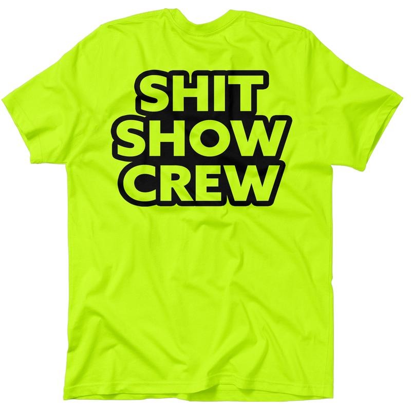 Shit Show Crew - Men's Hi Visibility Safety Yellow Work Stylish T-Shirt Jersey Men's 30-Day Guarantee Cotton/Poly Blend |...