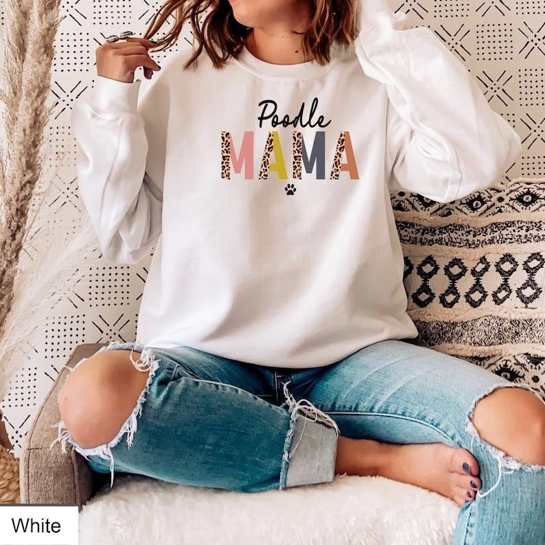 Poodle Mama Sweatshirt, Poodle Dog Mom Shirt, Poodle T-shirt, Poodle Shirt Women, Poodle Dog Mom Shirt, Poodle Mama...