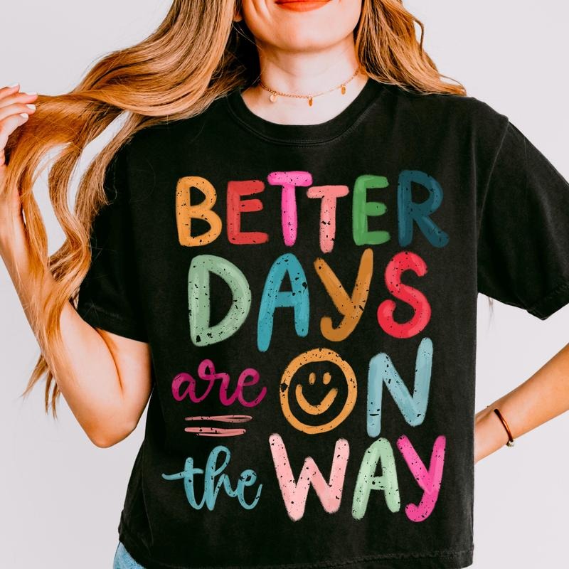 Positive Quote Shirt Better Days Are Coming Boho Retro Graphic Tee Summer Outfit 100% Cotton Hoodie, Sweatshirt