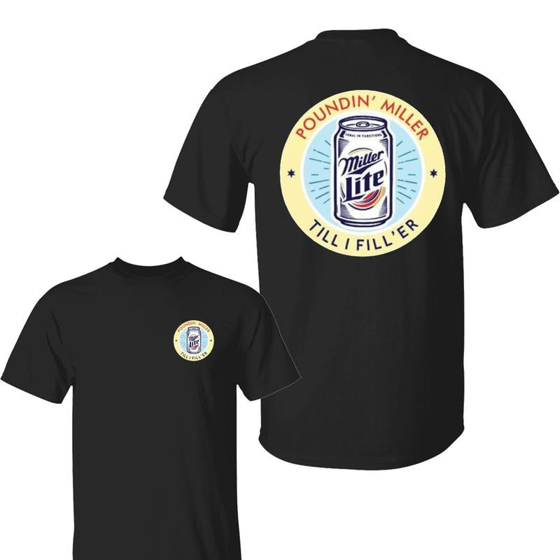 Pounding Miler Till I Fill'er Shirt, Miler Lite Shirts, Cotton Unisex 2 Sides Shirt, Full Sizes, Full Colors, For Women,...