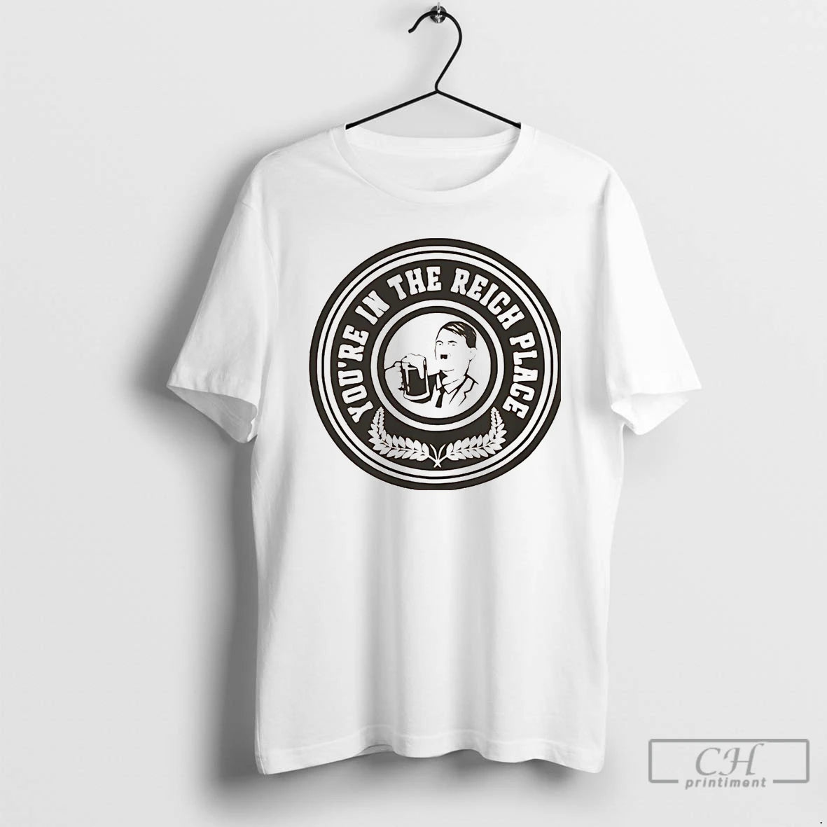 Premium Adolf Hitler Youre In The Reich Place T-Shirts, Hoodie, Sweatshirt | HypeCrazeTee.com