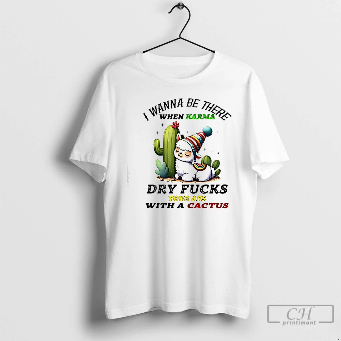Premium Alpaca Wanna Be There When Karma Dry Fucks Your Ass With A Cactus T-Shirts, Hoodie, Sweatshirt | HypeCrazeTee.com