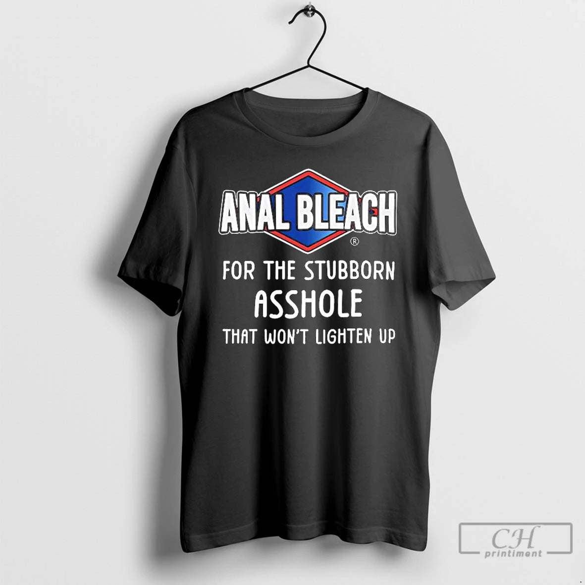 Premium Anal Bleach For The Stubborn Asshole T-Shirts, Hoodie, Sweatshirt | HypeCrazeTee.com