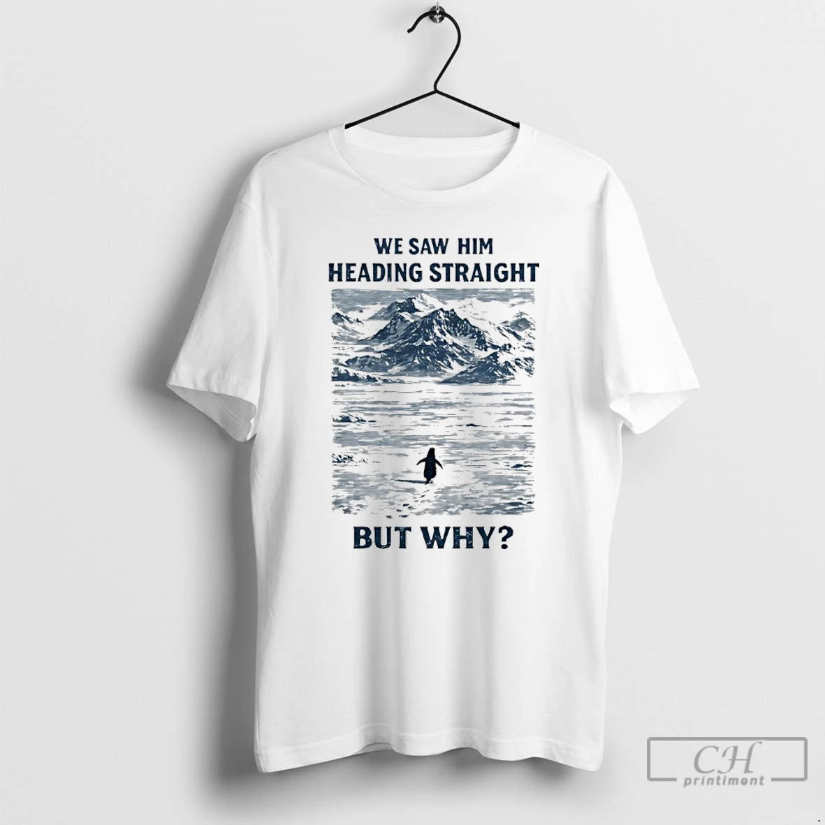 Premium But Why Penguin We Saw Him Heading Straight T-Shirts, Hoodie, Sweatshirt | HypeCrazeTee.com
