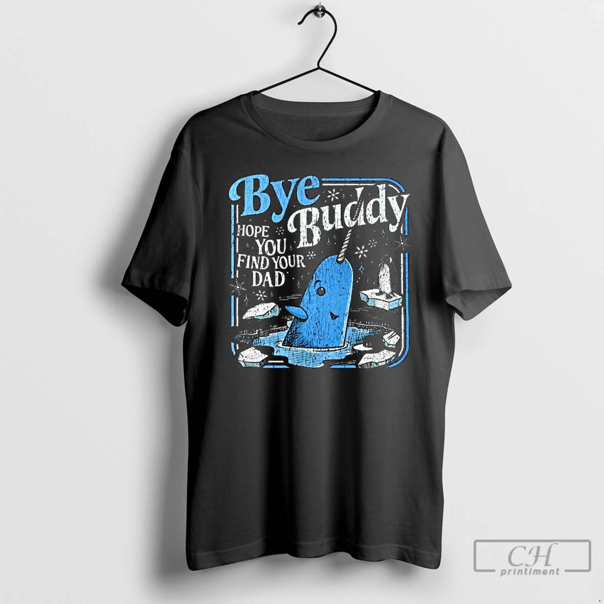 Premium Bye Bye Buddy Hope You Find Your Dad T-Shirts, Hoodie, Sweatshirt | HypeCrazeTee.com