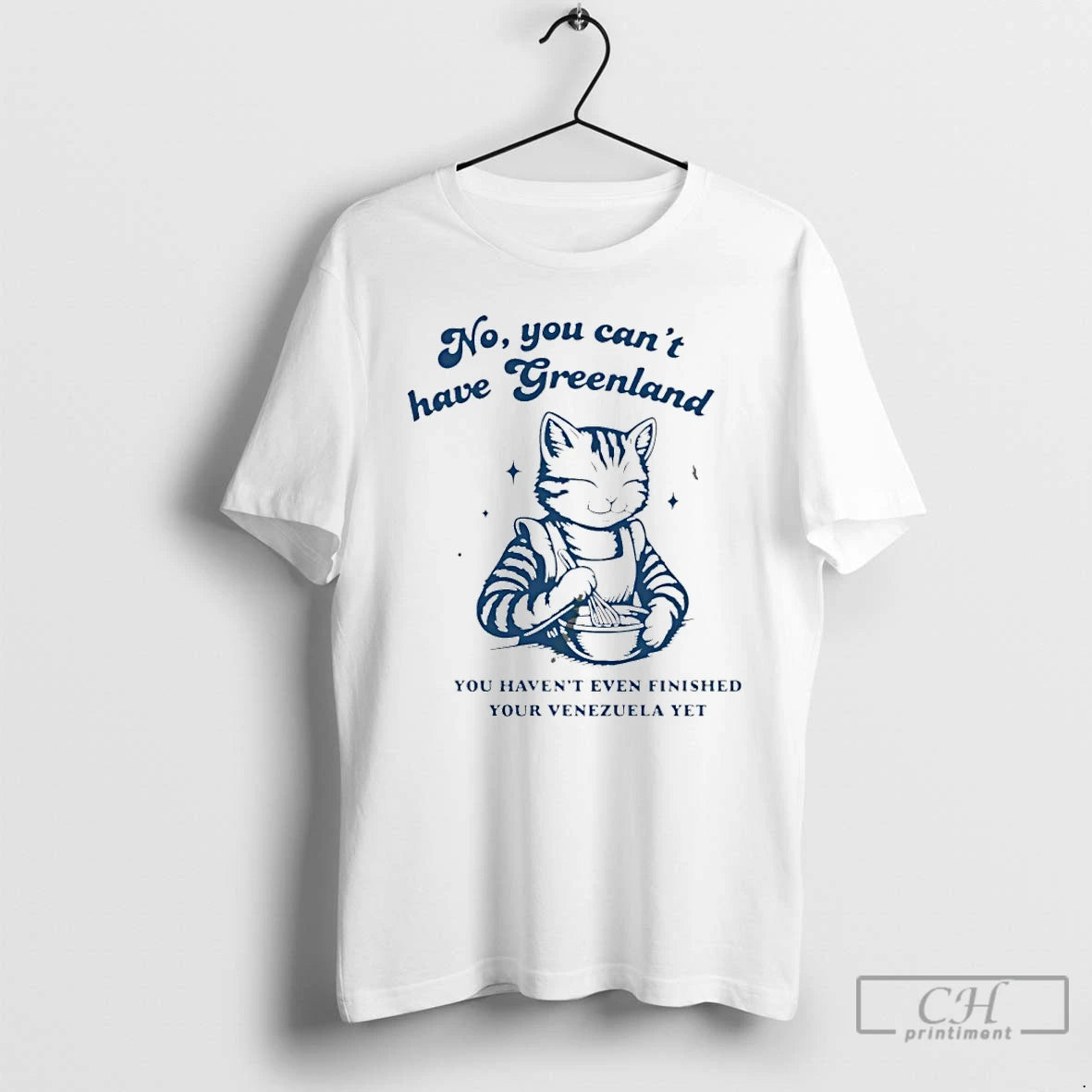 Premium Cat No You Cant Have Greenland You Havent Even Finished Your Venezuelan Yet T-Shirts, Hoodie, Sweatshirt