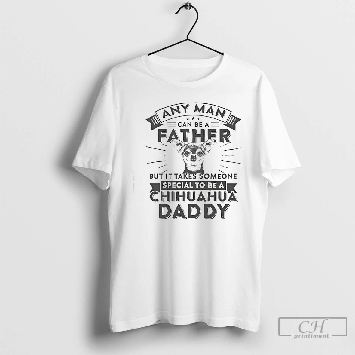 Premium Chihuahua Dog Any Man Can Be A Father But It Takes Someone Special To T-Shirts, Hoodie, Sweatshirt | HypeCrazeTee.com