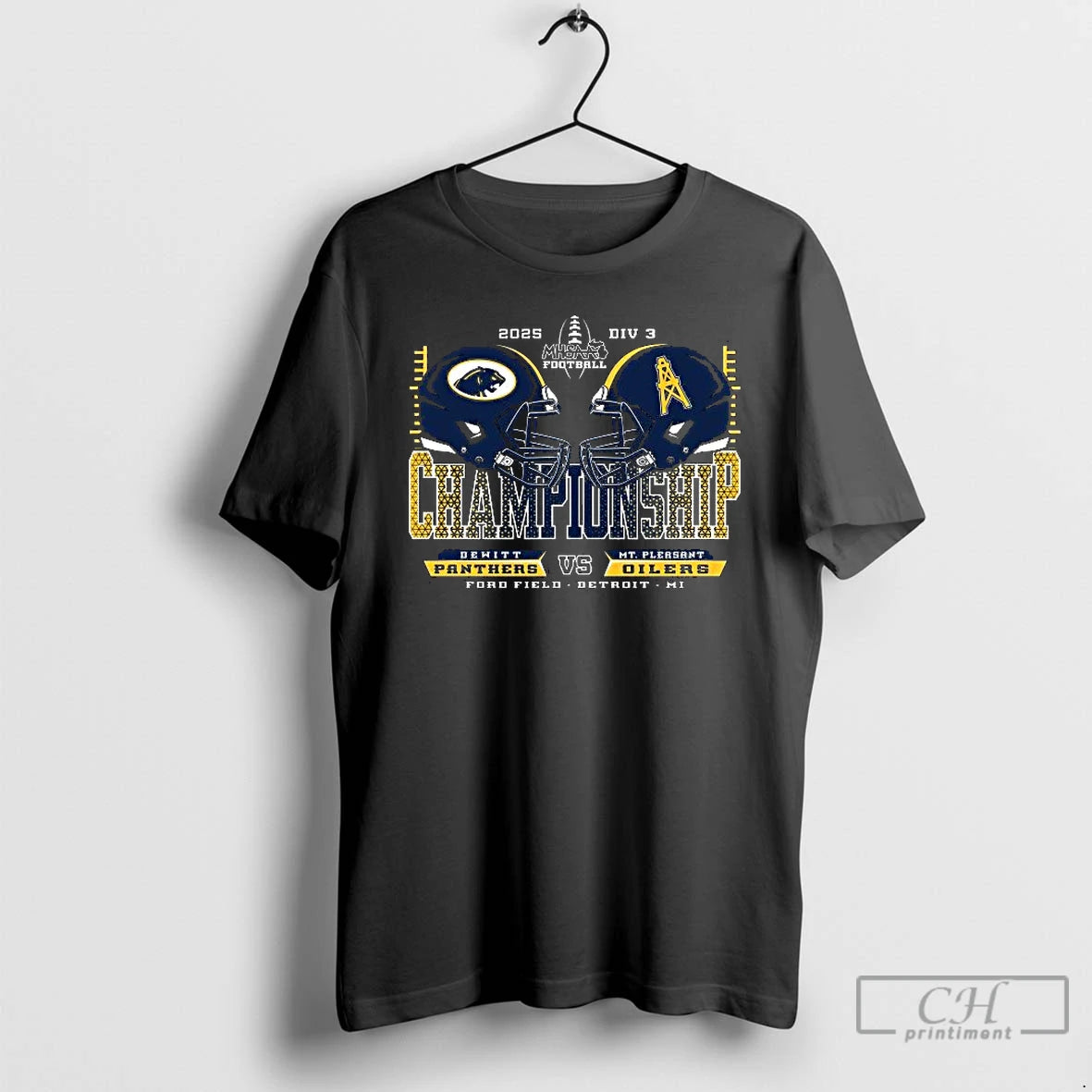 Premium Dewitt Panthers Vs Mt Pleasant Oilers 2025 Div 3 Mhsaa Football Championship Ford Field T-Shirts, Hoodie, Sweatshirt
