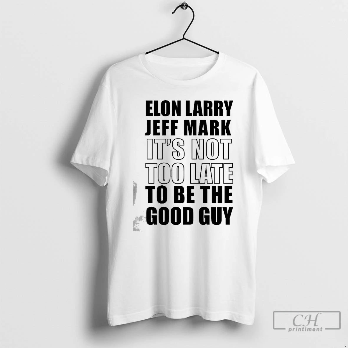 Premium Elon Larry Jeff Mark Its Not Too Late To Be The Good Guy T-Shirts, Hoodie, Sweatshirt | HypeCrazeTee.com