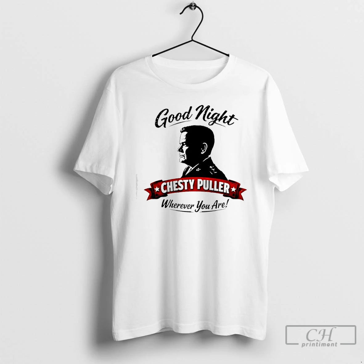 Premium Good Night Chesty Puller Wherever You Are Graphic T-Shirts, Hoodie, Sweatshirt | HypeCrazeTee.com