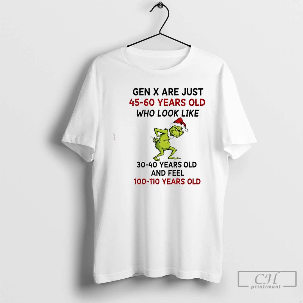 Premium Grinch Gen X Are Just 45 60 Years Old Who Look Like 30 40 T-Shirts, Hoodie, Sweatshirt | HypeCrazeTee.com