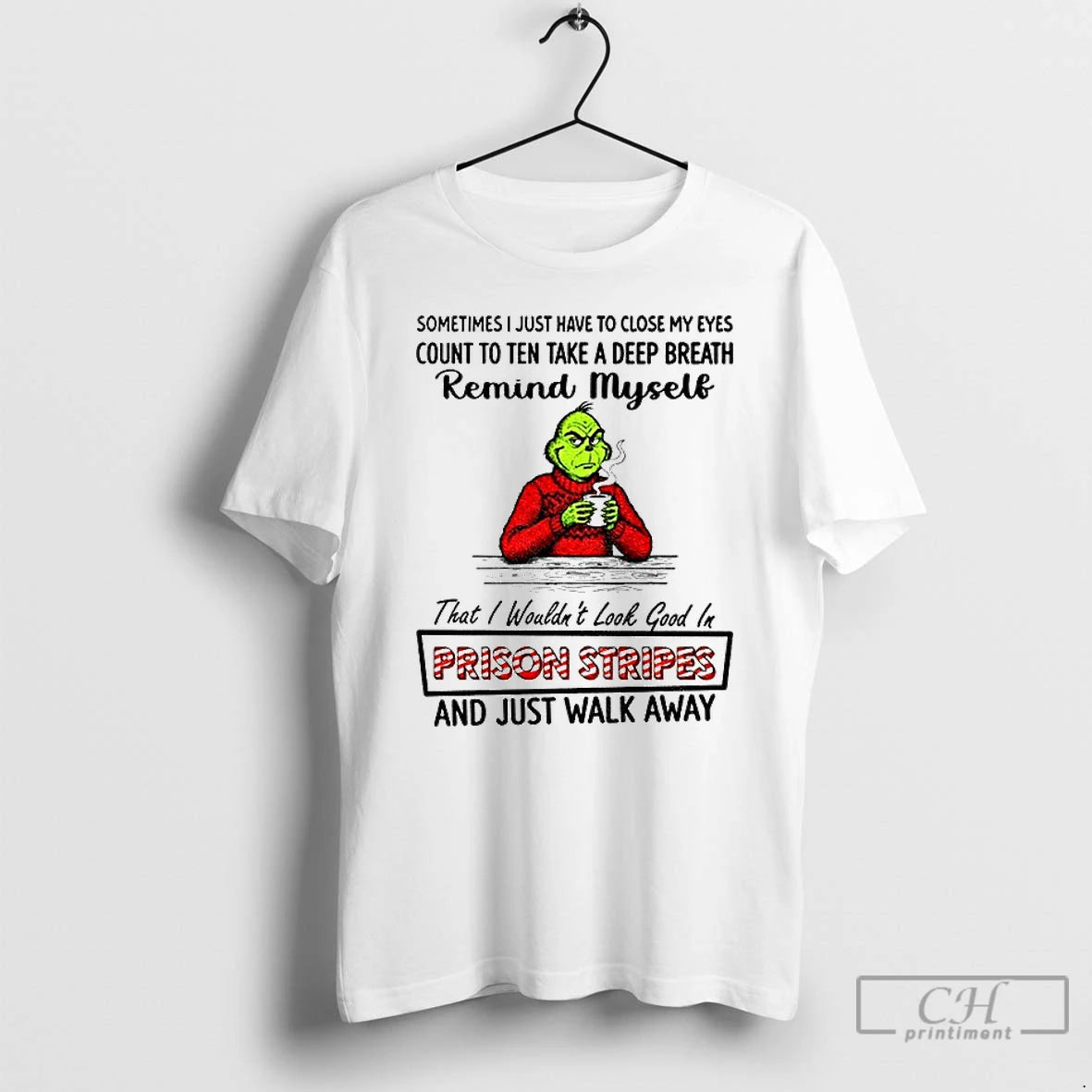 Premium Grinch Sometimes I Just Have To Close My Eyes Count To Ten Take T-Shirts, Hoodie, Sweatshirt | HypeCrazeTee.com