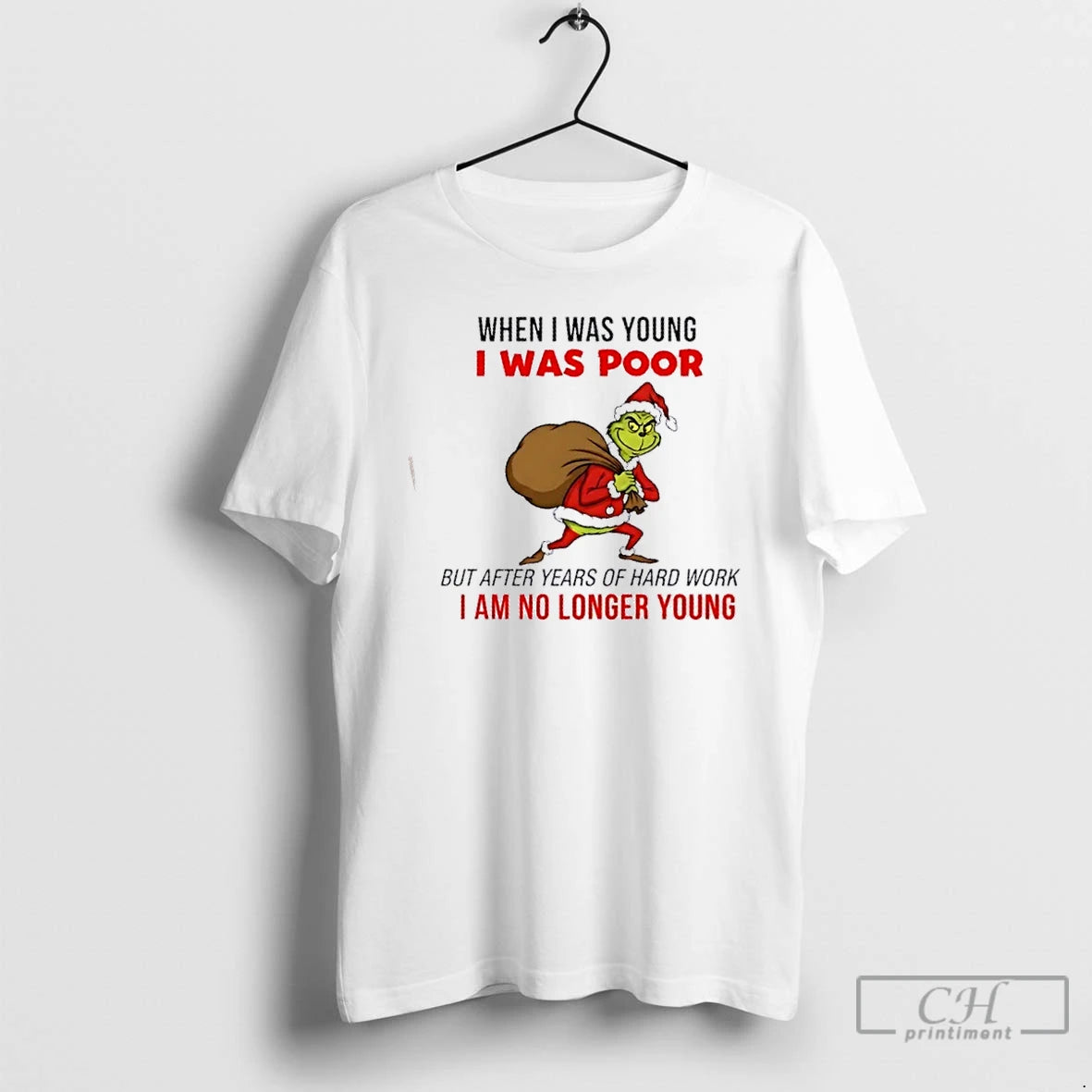 Premium Grinch When I Was Young I Was Poor I Am No Longer Young Christmas T-Shirts, Hoodie, Sweatshirt | HypeCrazeTee.com