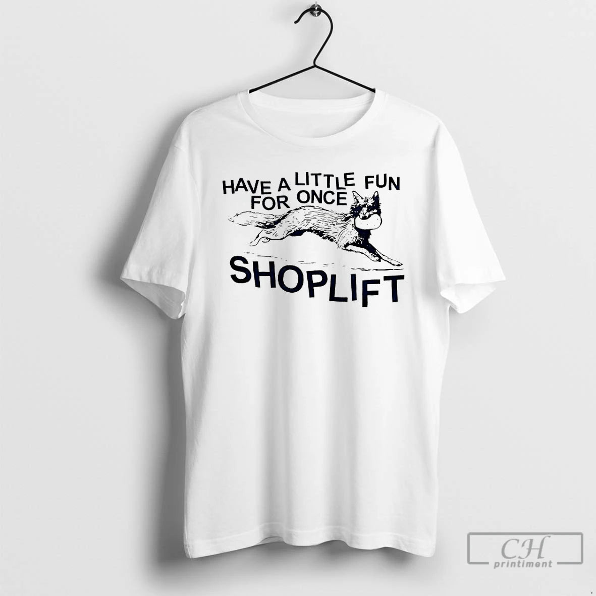 Premium Have A Little Fun For Once Shoplift T-Shirts, Hoodie, Sweatshirt | HypeCrazeTee.com