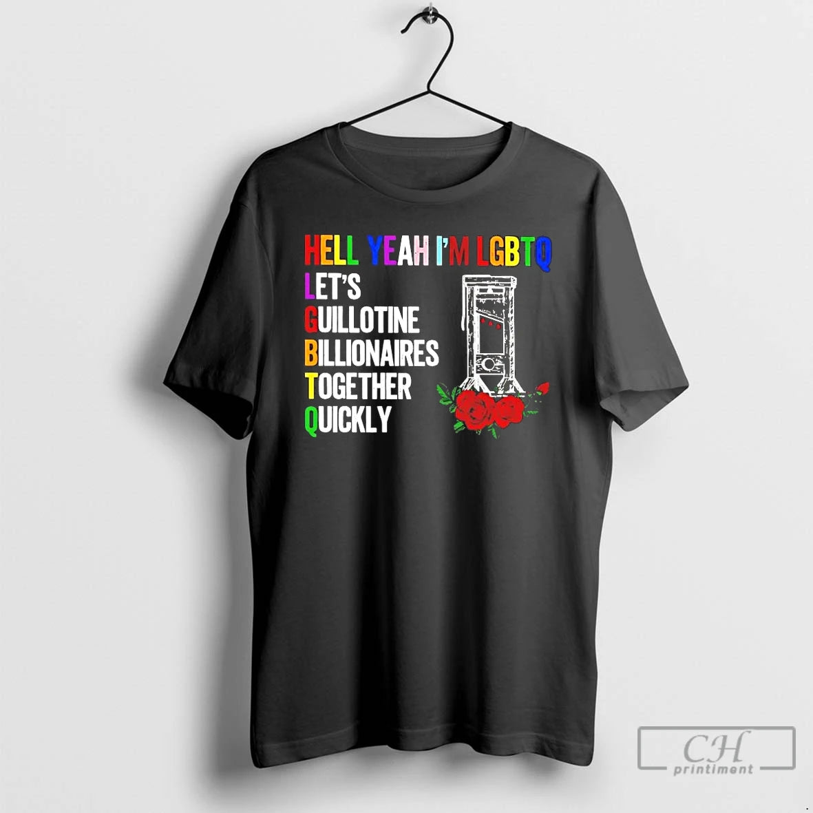 Premium Hell Yeah Im Lgbtq Lets Guillotine Billionaires Together Quickly T-Shirts, Hoodie, Sweatshirt | HypeCrazeTee.com