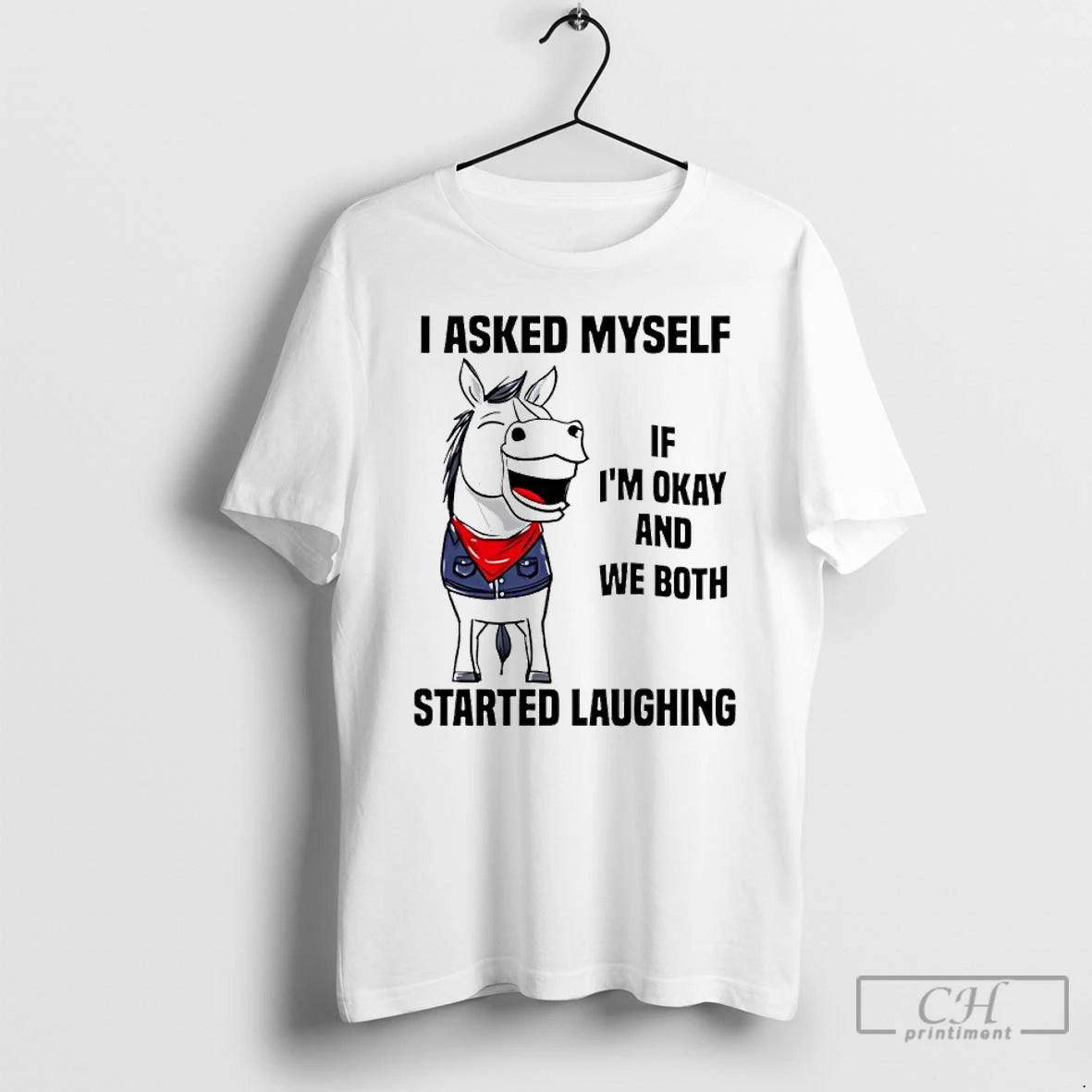 Premium I Asked Myself If Im Okay And We Both Started Laughing Horse T Shirts Hoodie, Sweatshirt | HypeCrazeTee.com