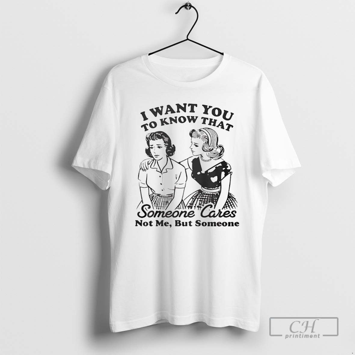 Premium I Want You To Know That Someone Cares Not Me But Someone Shirt Sweater Hoodie, Sweatshirt | HypeCrazeTee.com