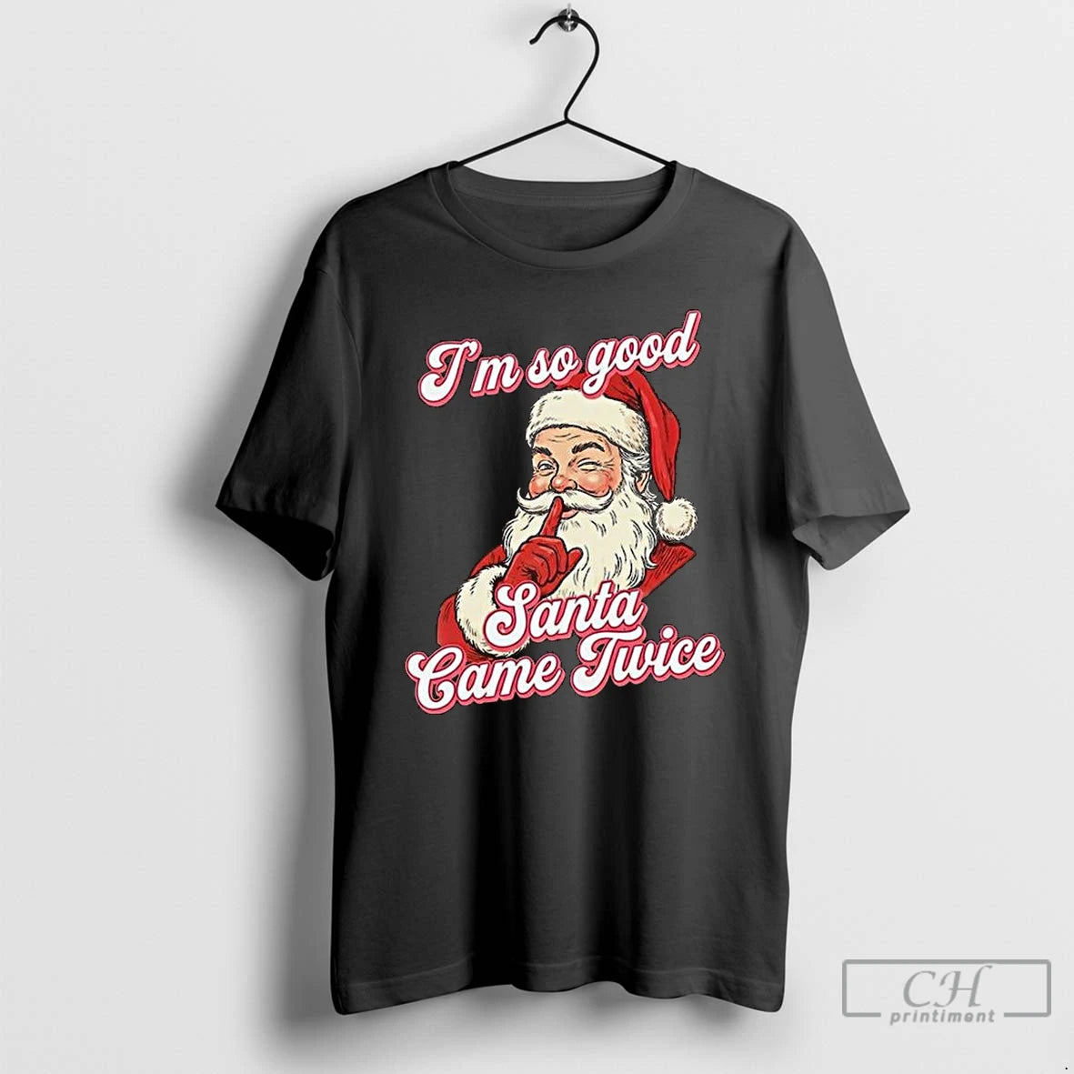 Premium Im So Good Santa Came Twice Merry Christmas T-Shirts, Hoodie, Sweatshirt | HypeCrazeTee.com