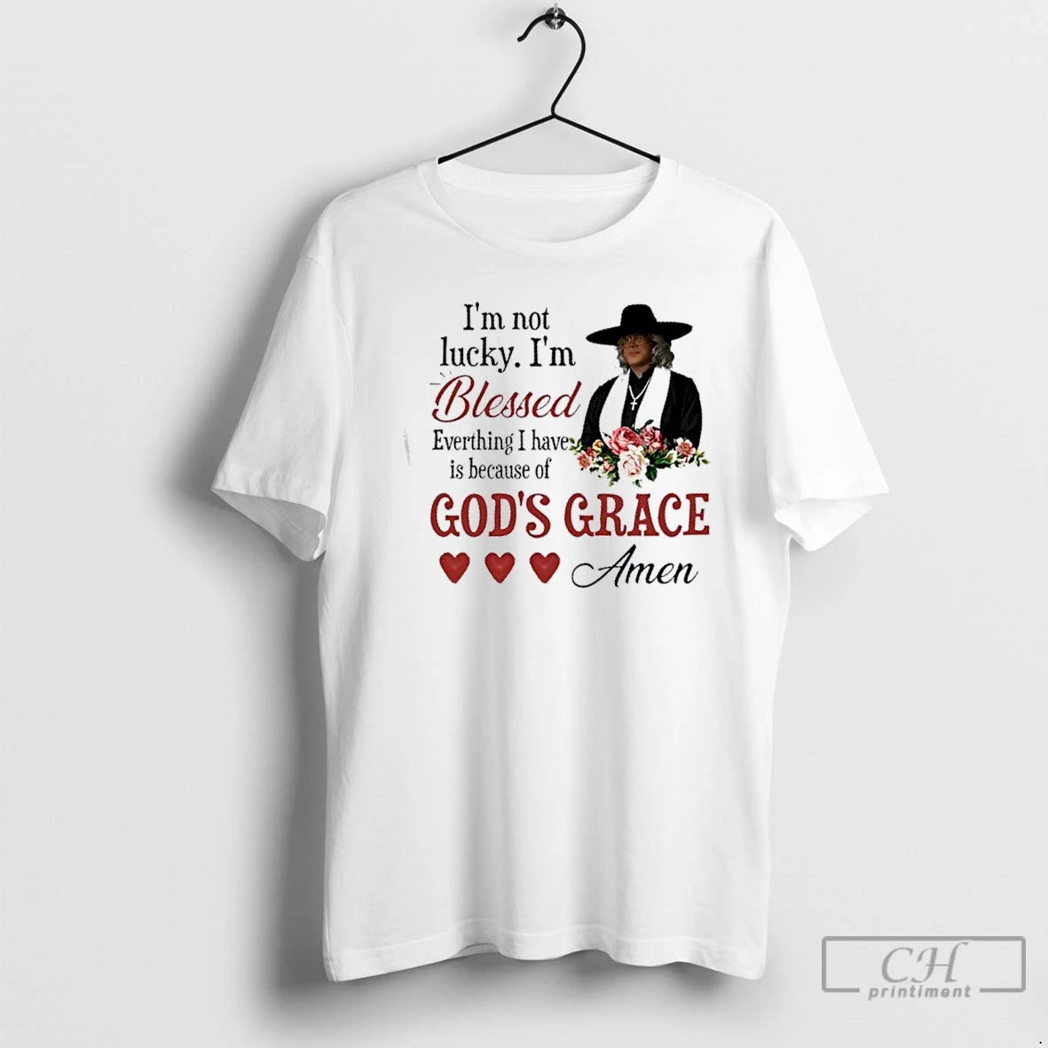 Premium Im Not Lucky Im Blessed Everything I Have Is Because Of Gods Grace Amen T-Shirts, Hoodie, Sweatshirt