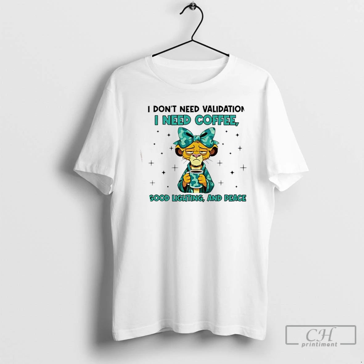 Premium Lion I Dont Need Validation I Need Coffee Good Lighting And Peace T Shirts Hoodie, Sweatshirt | HypeCrazeTee.com