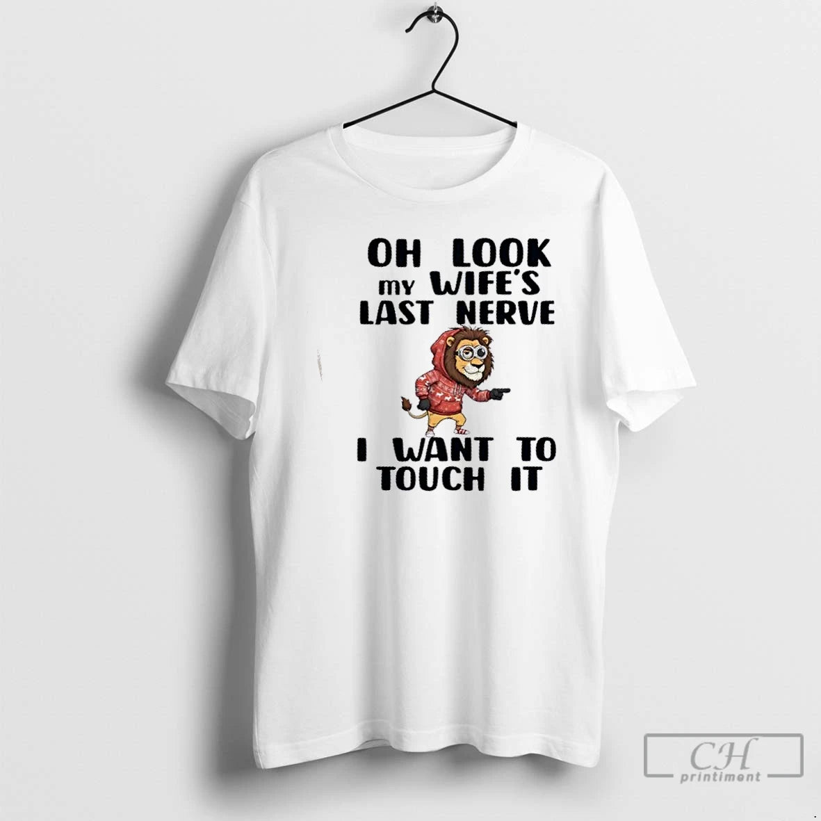 Premium Lion Oh Look My Wifes Last Nerve I Want To Touch It T Shirts Hoodie, Sweatshirt | HypeCrazeTee.com