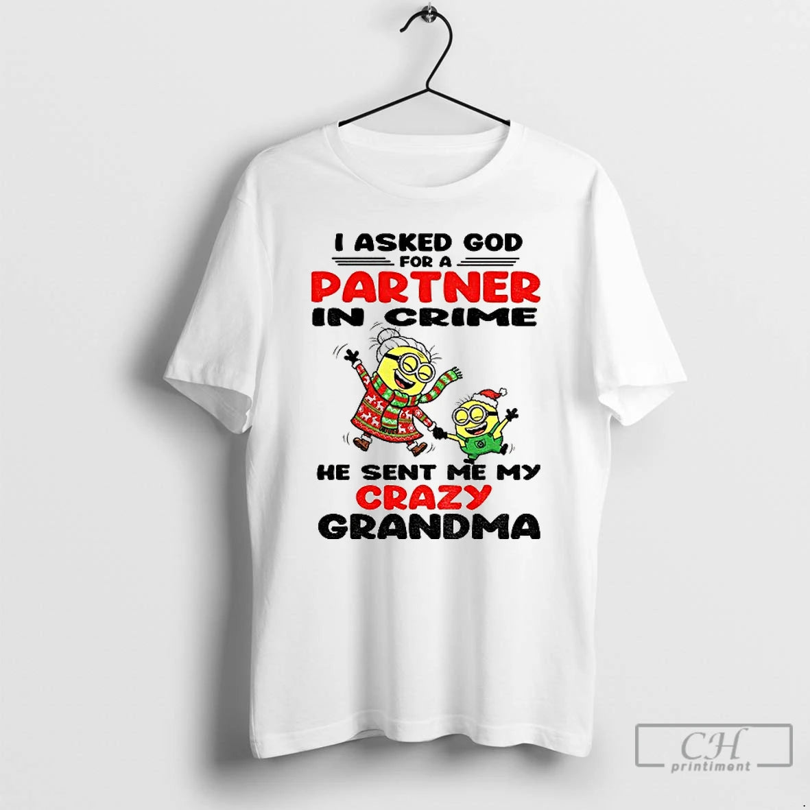 Premium Minion I Asked God For A Partner In Crime He Sent Me My Crazy T-Shirts, Hoodie, Sweatshirt | HypeCrazeTee.com