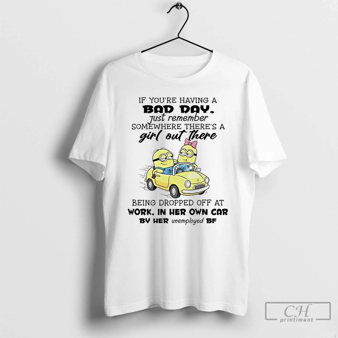 Premium Minions If Youre Having A Bad Day Just Remember Somewhere T-Shirts, Hoodie, Sweatshirt | HypeCrazeTee.com