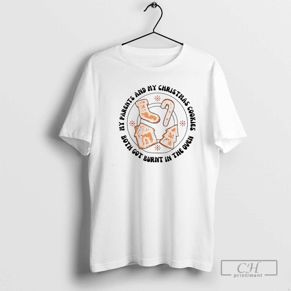Premium My Parnents And My Christmas Cookies Both Got Burnt In The Oven Christmas T-Shirts, Hoodie, Sweatshirt