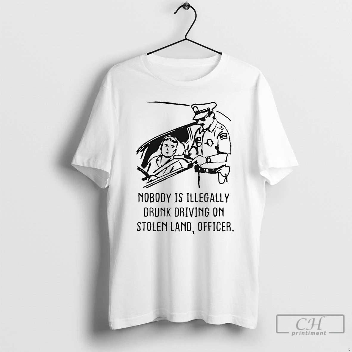 Premium Nobody Is Illegaly Drunk Driving On Stolen Land Officer Police T-Shirts, Hoodie, Sweatshirt | HypeCrazeTee.com