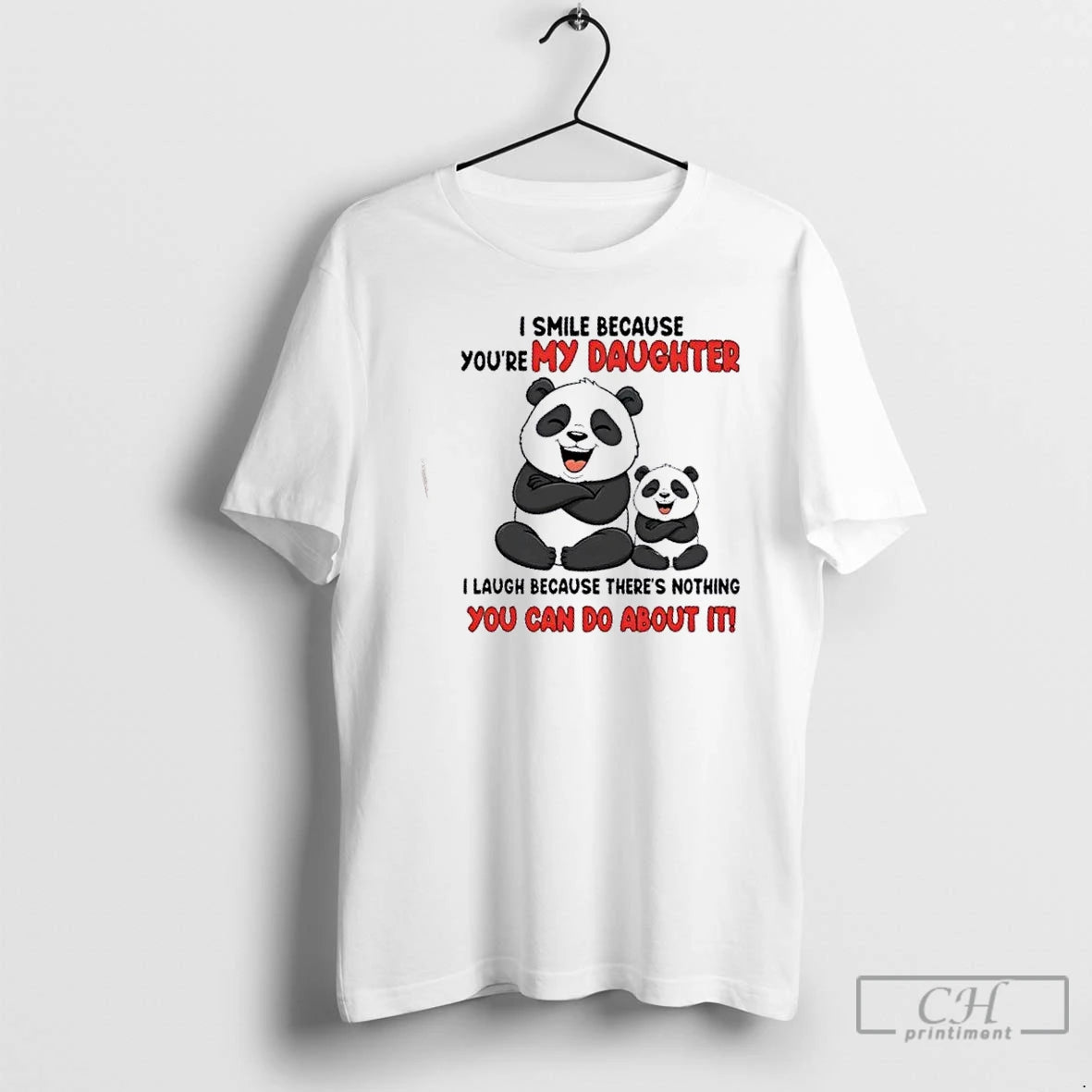 Premium Panda I Smile Because Youre My Daughter I Laugh Because Theres Nothing You Can T-Shirts, Hoodie, Sweatshirt