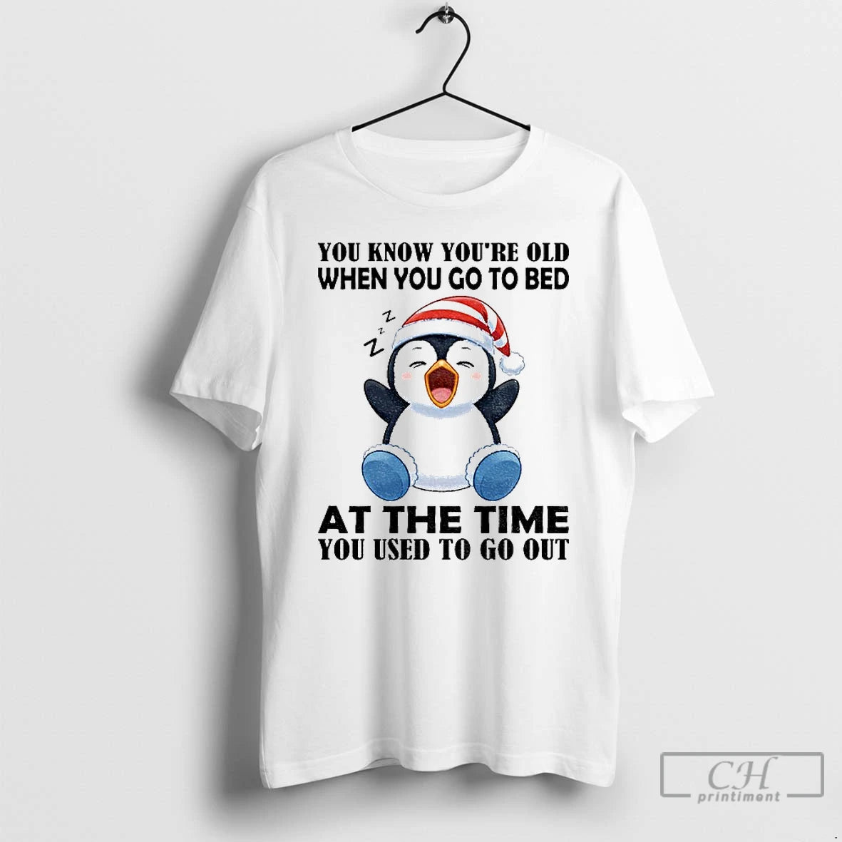 Premium Penguin You Know Youre Old When You Go To Bed At The Time You T-Shirts, Hoodie, Sweatshirt | HypeCrazeTee.com
