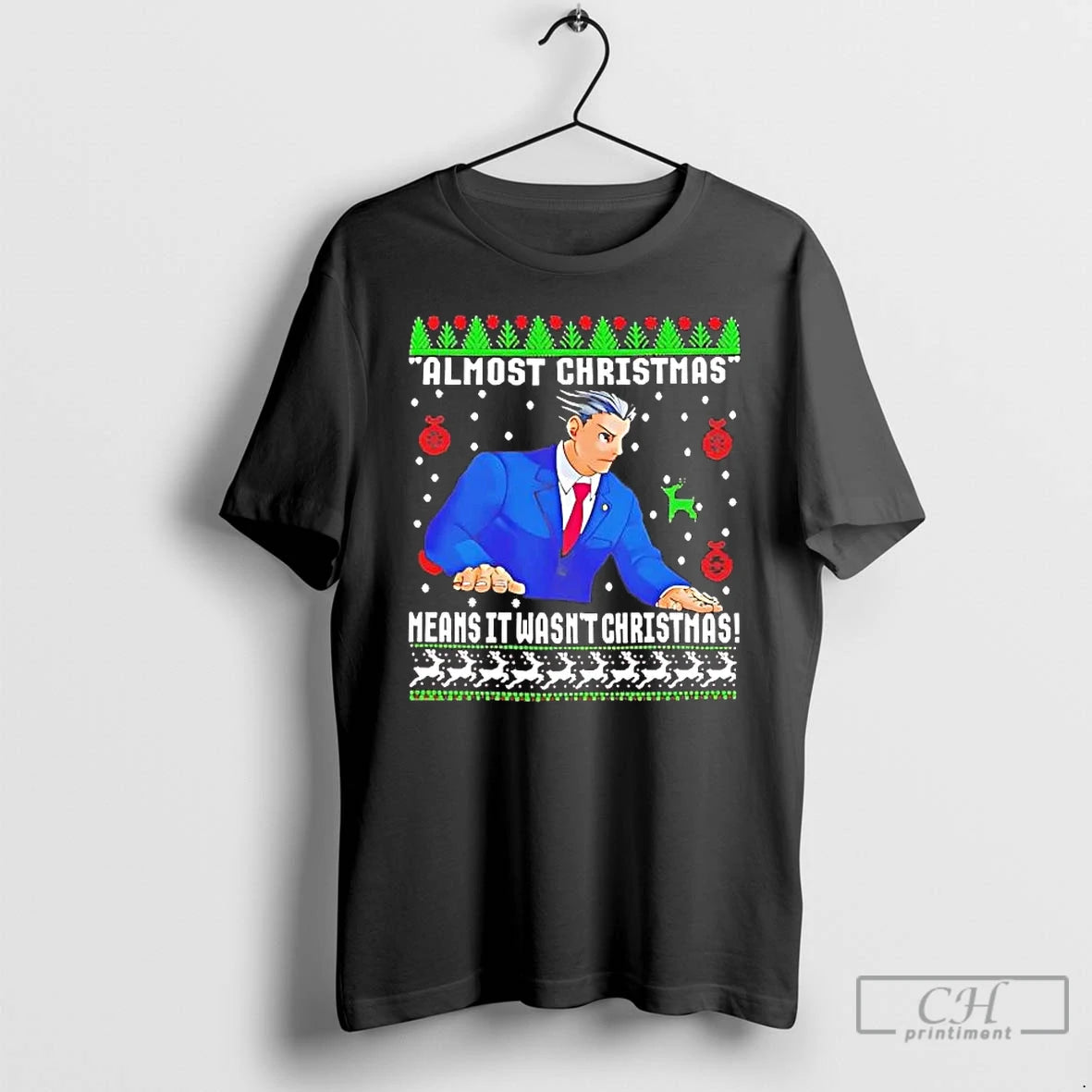 Premium Phoenix Wright Almost Christmas Means It Wasnt Christmas T-Shirts, Hoodie, Sweatshirt | HypeCrazeTee.com