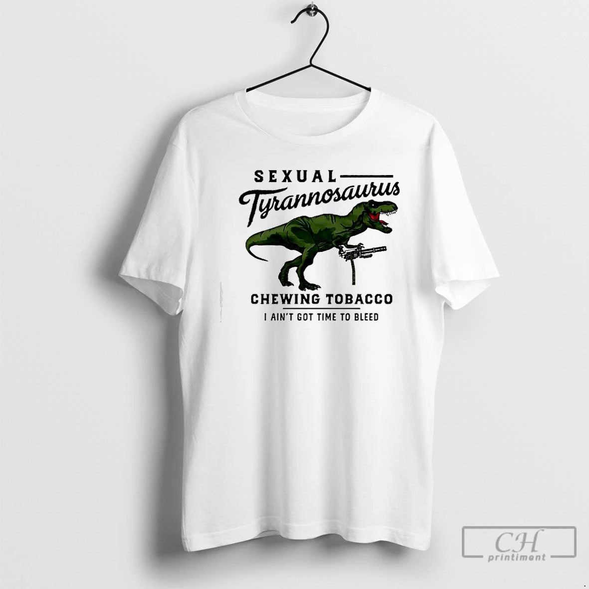 Premium Sexual Tyrannosaurus Chewing Tobacco I Aint Got Time To Bleed T-Shirts, Hoodie, Sweatshirt | HypeCrazeTee.com