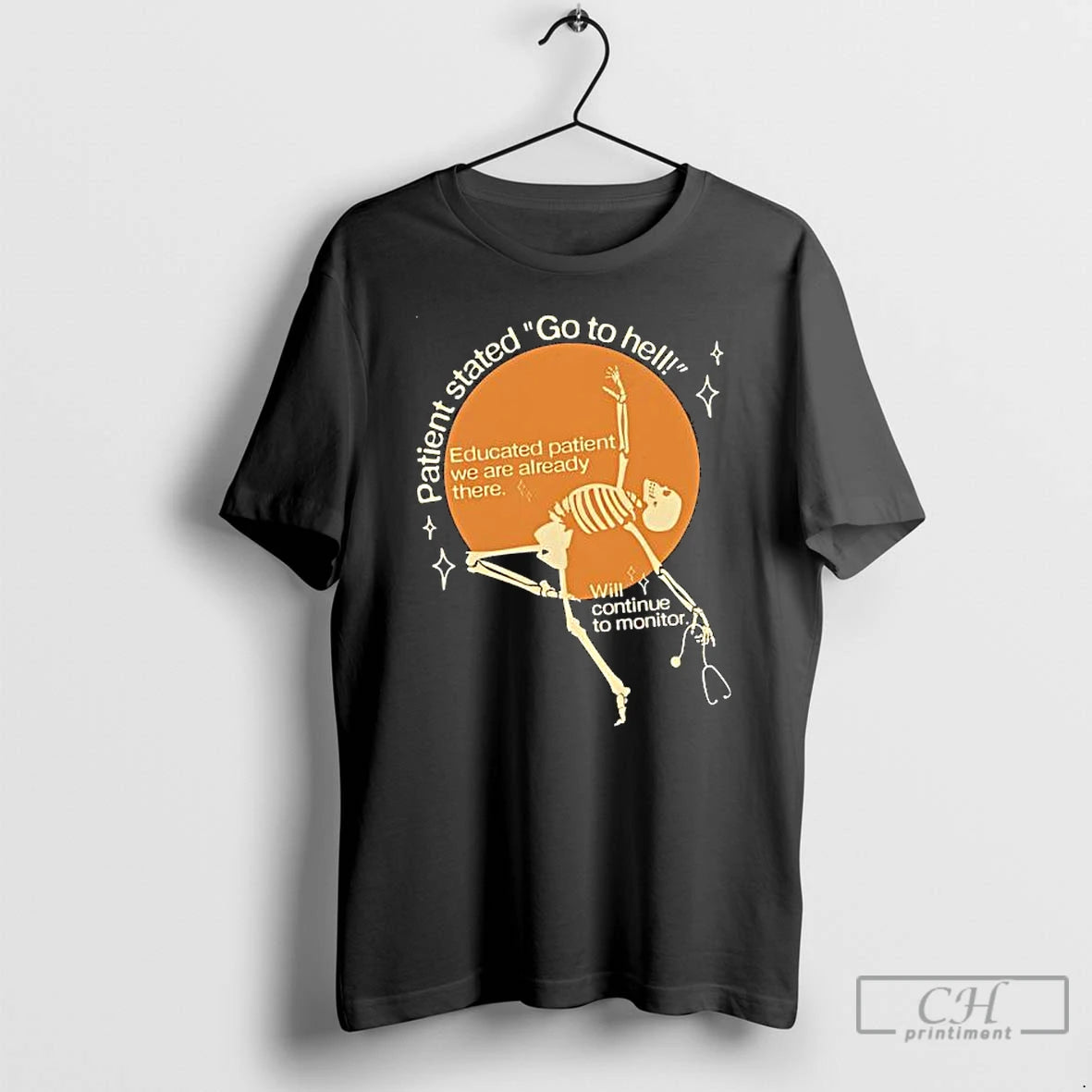 Premium Skeleton Patient Stated Go To Hell T-Shirts, Hoodie, Sweatshirt | HypeCrazeTee.com