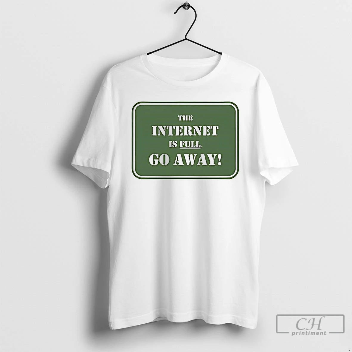 Premium The Internet Is Full Go Away T-Shirts, Hoodie, Sweatshirt | HypeCrazeTee.com