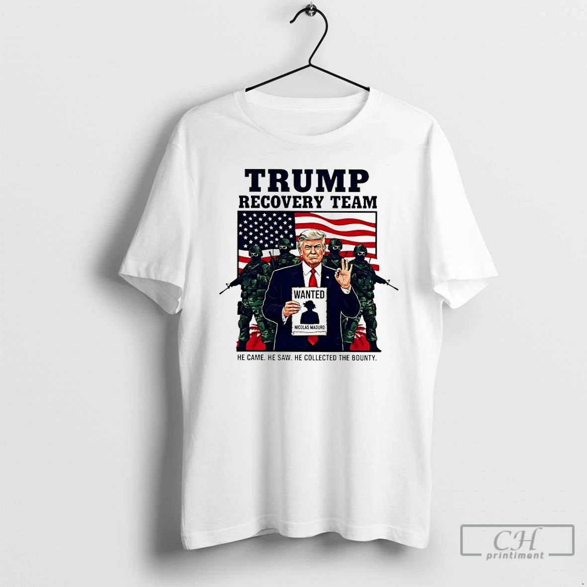 Premium Trump Recovery Team Wanted Nicolas Maduro He Came He Saw T-Shirts, Hoodie, Sweatshirt | HypeCrazeTee.com