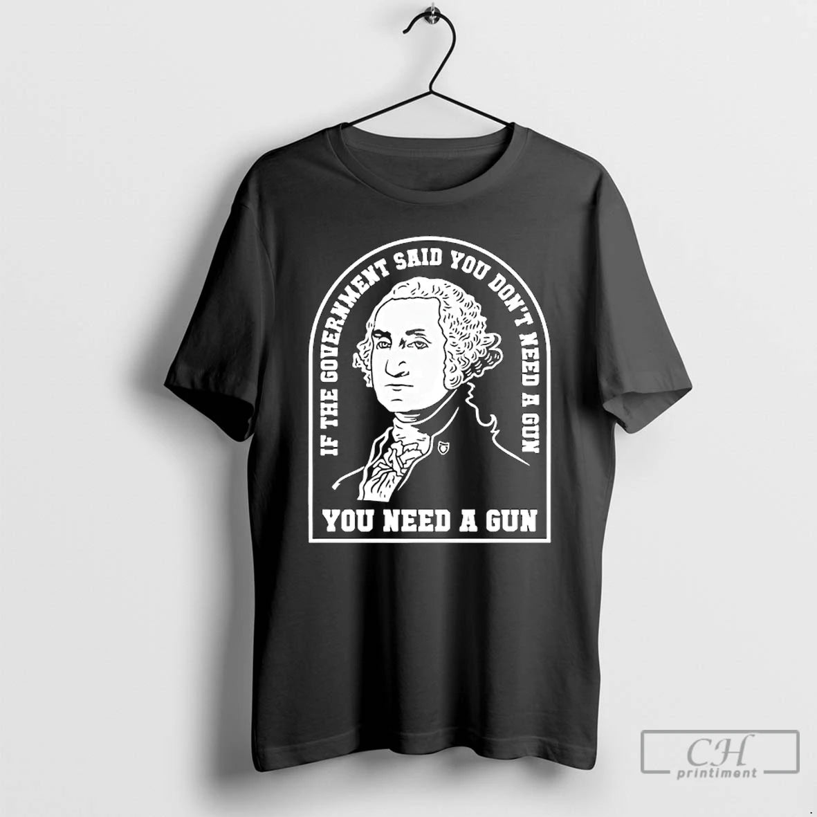 Premium Washington You Need A Gun If The Government Said You Dont Need A Gun T-Shirts, Hoodie, Sweatshirt | HypeCrazeTee.com