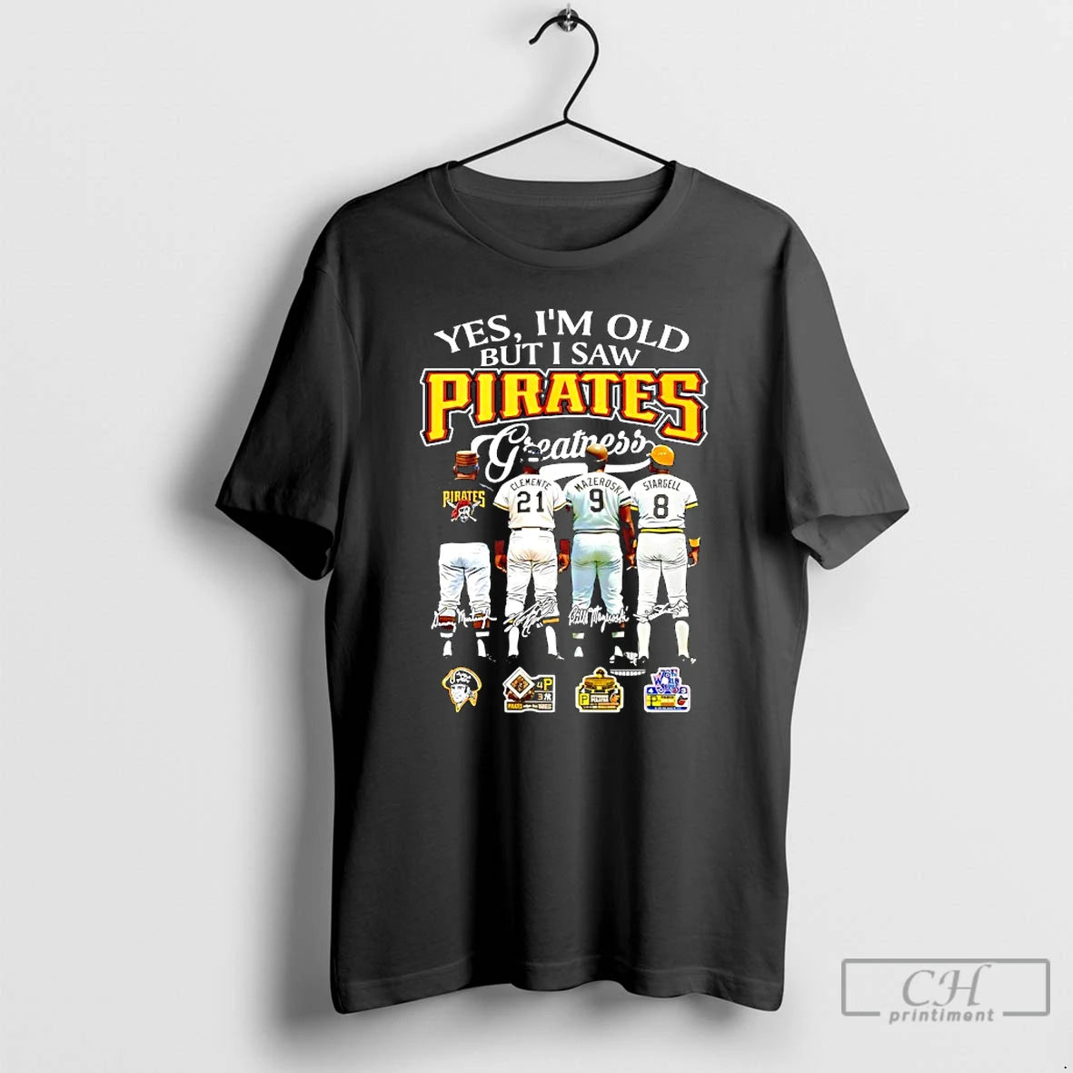 Premium Yes Im Old But I Saw Pittsburgh Pirates Greatness Signatures Players T Shirts Sweater Hoodie, Sweatshirt