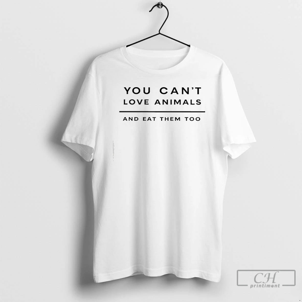 Premium You Cant Love Animals And Eat Them Too Graphic T-Shirts, Hoodie, Sweatshirt | HypeCrazeTee.com