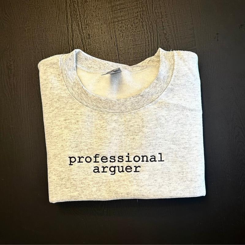 Professional Arguer Embroidered Sweatshirt, Pro Arguer Embroidery, Funny Sweatshirt, Funny Sarcasm Sweatshirt Fit...