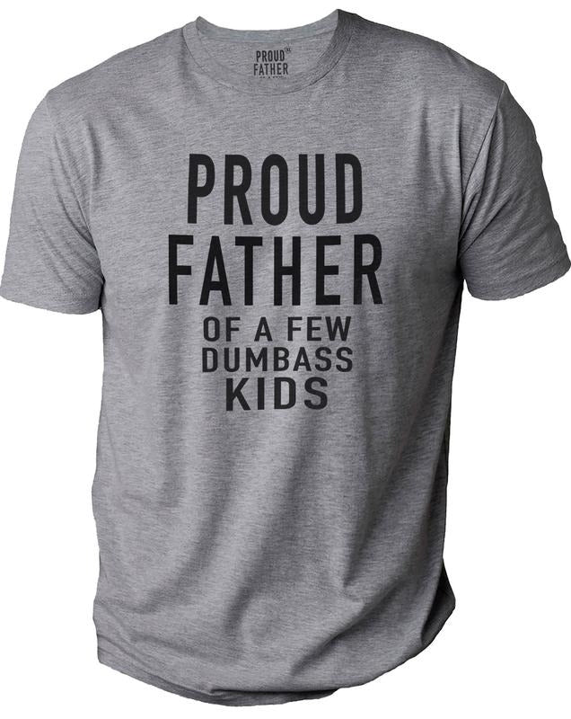 Proud Father of a Few Dumbass Father Day Gift Shirt Mens T Shirt Funny Proud Dad Shirt Gift for Dad Dumbass Hoodie,...