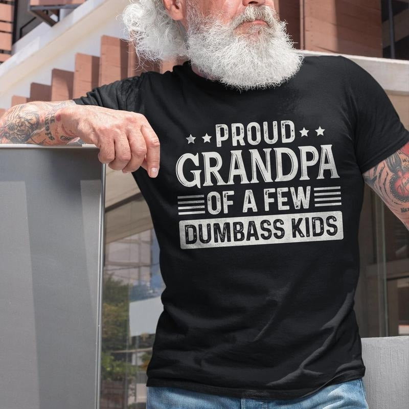 Proud Grandpa Shirt - Funny Grandpa T-Shirt, Fathers Day Gift for Grandpa, Proud Grandpa of a Few Dumbass Kids Hoodie,...