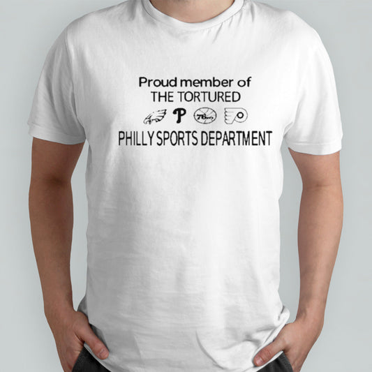 Proud Member Of The Tortured Philly Sports Department Shirt