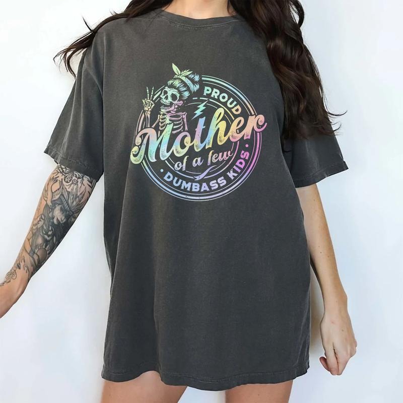 Proud Mother Of A Few Dumbass Kids Shirt, Funny Proud Mom Graphic Tee, Sarcastic Mama Unhinged Shirts, Mom Life T-shirts,...