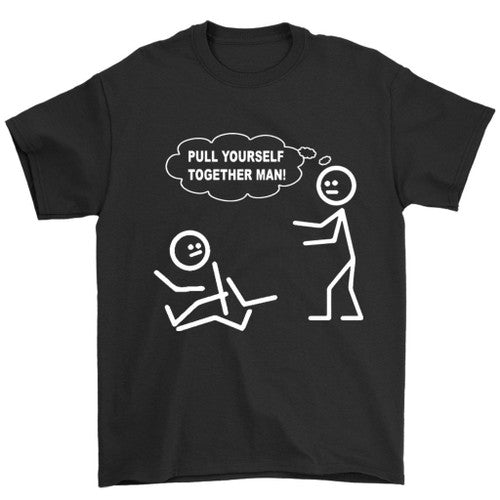 Pull Yourself Together Humor Graphic Novelty Sarcastic Funny Man's T-Shirt Tee